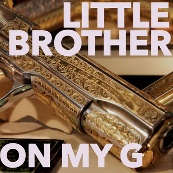 Little Brother - On My G