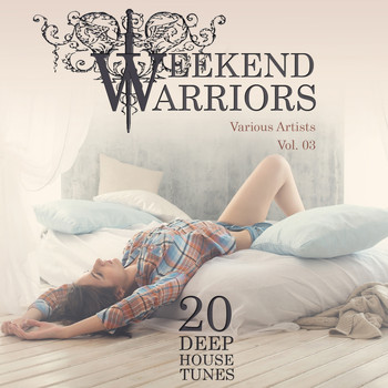 Various Artists - Weekend Warriors, Vol. 3 (20 Deep House Tunes)
