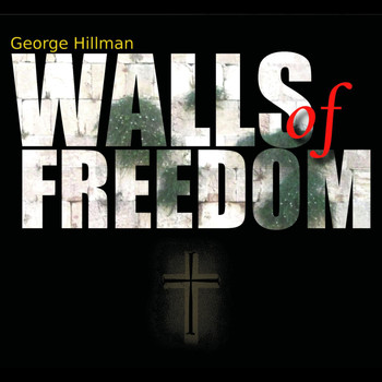 George Hillman - Walls of Freedom
