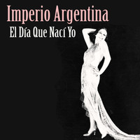 Imperio Argentina - El Día Que Nací Yo