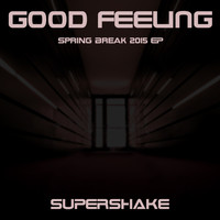 Supershake - Good Feeling - Spring Break 2015 EP