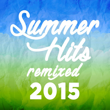 Various Artists - Summer Hits Remixed 2015