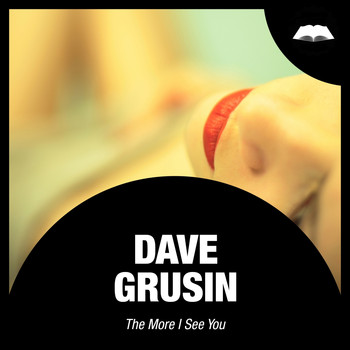 Dave Grusin - The More I See You
