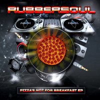 Rubbersoul - Pizza's Not For Breakfast EP