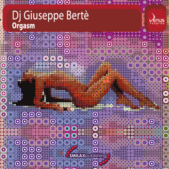 Dj Giuseppe Bertè - Orgasm
