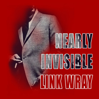 Link Wray - Nearly Invisible