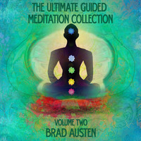 Brad Austen - The Ultimate Guided Meditation Collection - Vol. 2