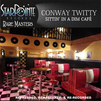 Conway Twitty - Sittin' in a Dim Cafe