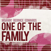 Moanin' Bernice Edwards - One of the Family