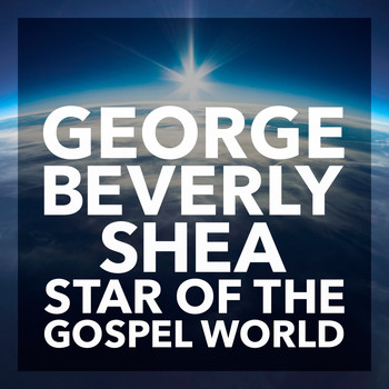 George Beverly Shea - Star of the Gospel World