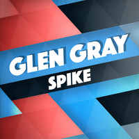 Glen Gray - Spike