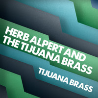 Herb Alpert And The Tijuana Brass - Tijuana Brass