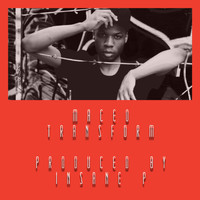 Maceo (feat. Insane P) - Transform (feat. Insane P)
