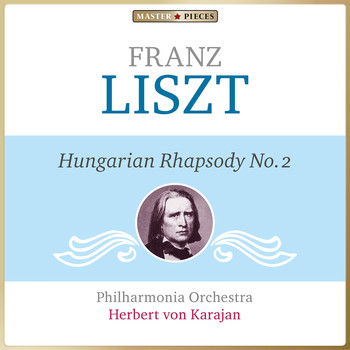 Philharmonia Orchestra, Herbert von Karajan - Masterpieces presents Franz Liszt: Hungarian Rhapsody No. 2
