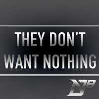 District 78 - They Don't Want Nothing (feat. Excel Beats & T.C.)