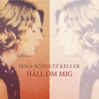 Irma Schultz Keller - Håll om mig