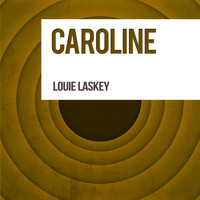 Louie Laskey - Caroline