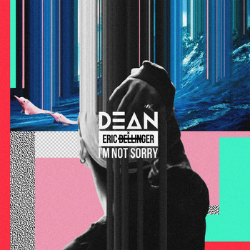 Dean - I'm Not Sorry