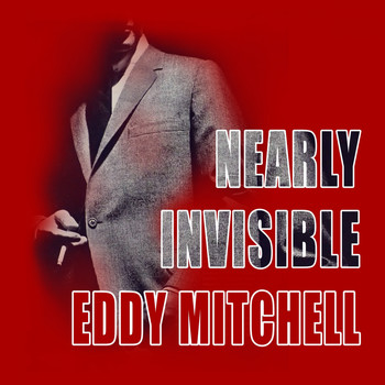 Eddy Mitchell - Nearly Invisible