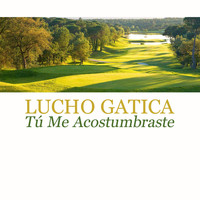 Lucho Gatica - Tú Me Acostumbraste