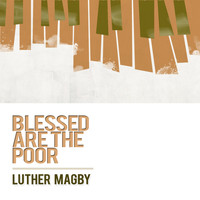 Luther Magby - Blessed Are the Poor