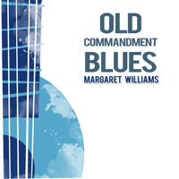 Margaret Williams - Old Commandment Blues