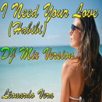 Léonardo Vera - I Need Your Love (Habibi) (DJ Mix Version)