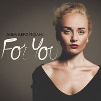 Anna Bergendahl - For You