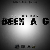 Fe Tha Don - Been a G (Explicit)