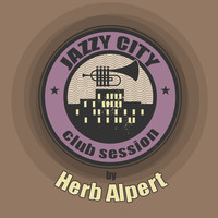 Herb Alpert - JAZZY CITY - Club Session by Herb Alpert