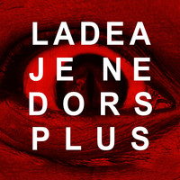 Ladea - Je ne dors plus (Explicit)