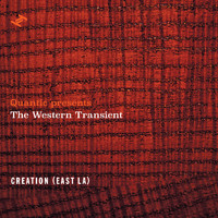 Quantic, The Western Transient - Creation (East L.A.)