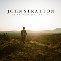 John Stratton - We've Only Just Begun