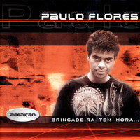 Paulo Flores - Brincadeira Tem Hora