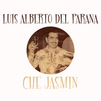 Luis Alberto Del Parana - Che Jasmin