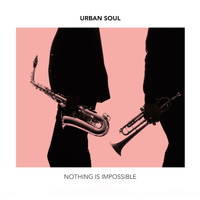 Urban Soul - Nothing Is Impossible