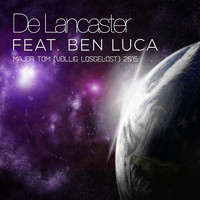 De Lancaster feat. Ben Luca - Major Tom (Völlig losgelöst)