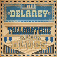 Mattie Delaney - Tallahatchie River Blues