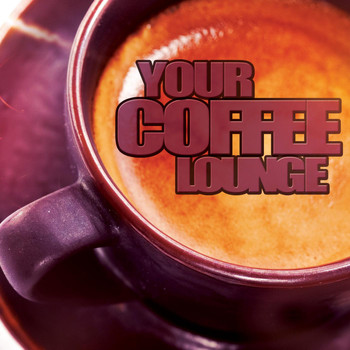 Various Artists - Your Coffee Lounge
