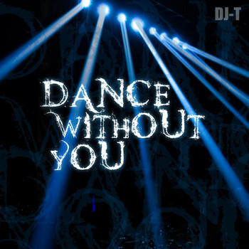 DJ-T - Dance Without You