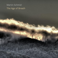 Martin Schmid - The Age of Breath