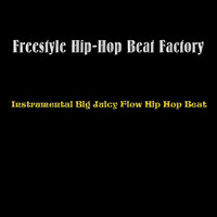 Freestyle Hip-Hop Beat Factory - Instrumental Big Juicy Flow Hip Hop Beat