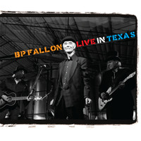 BP Fallon - Live in Texas (Explicit)