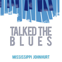 Mississippi John Hurt - Talked the Blues