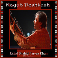 Ustad Shahid Parvez Khan - Nayab Peshkash
