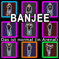 Banjee - Das ist normal (In Arenal)