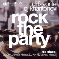 DJ Favorite & DJ Kharitonov - Rock the Party (Remixes)