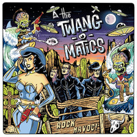 The Twang-O-Matics - Rock Havoc!