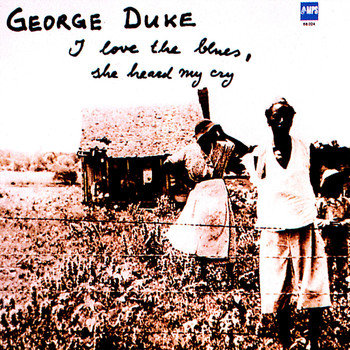 George Duke - I Love the Blues, She Heard Me Cry