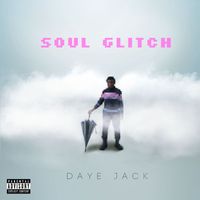 Daye Jack - Soul Glitch (Explicit)